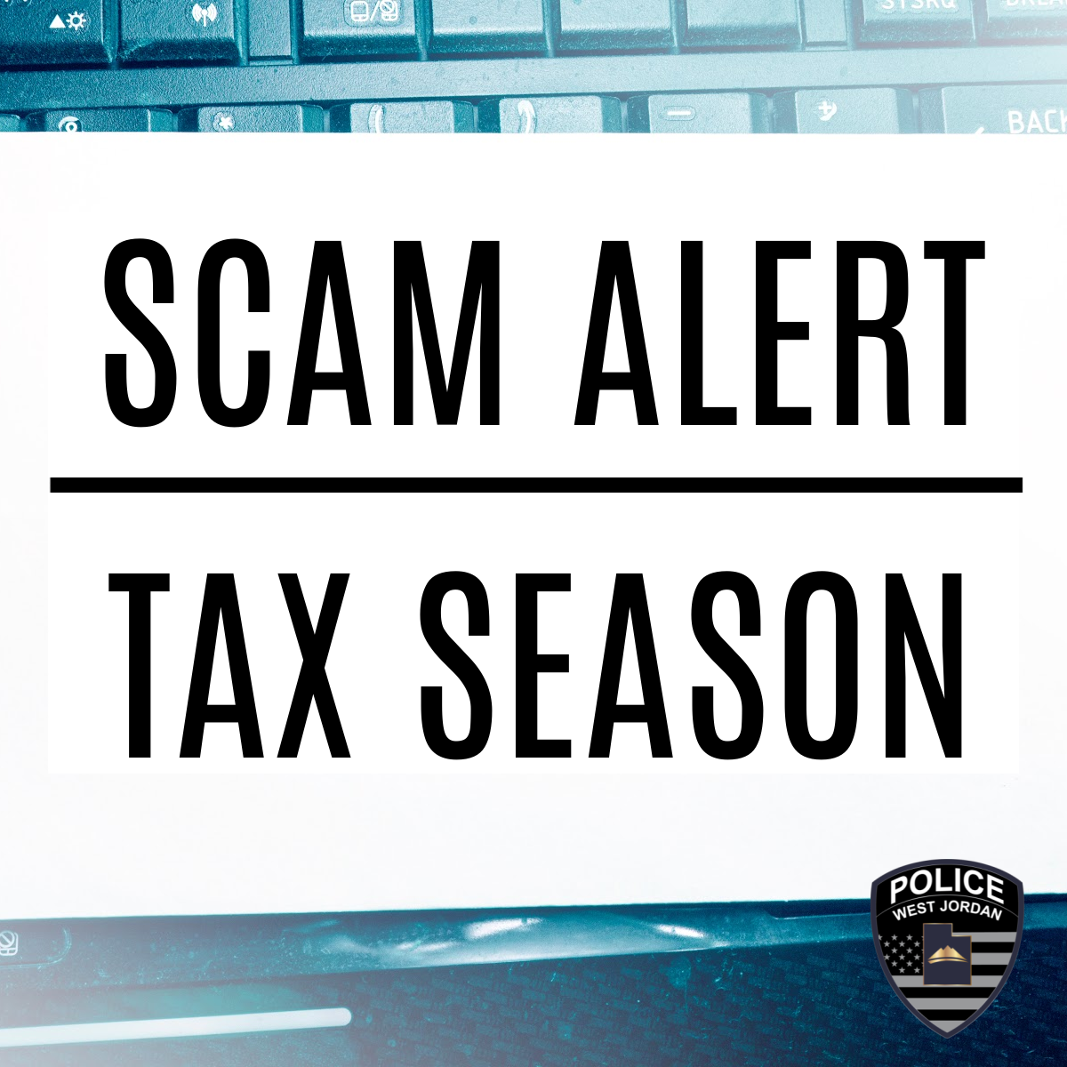 Text reading Scam Alert Tax Season is displayed in bold black letters on a white rectangular background over a partial image of a keyboard. The West Jordan Police badge is in the bottom right corner.