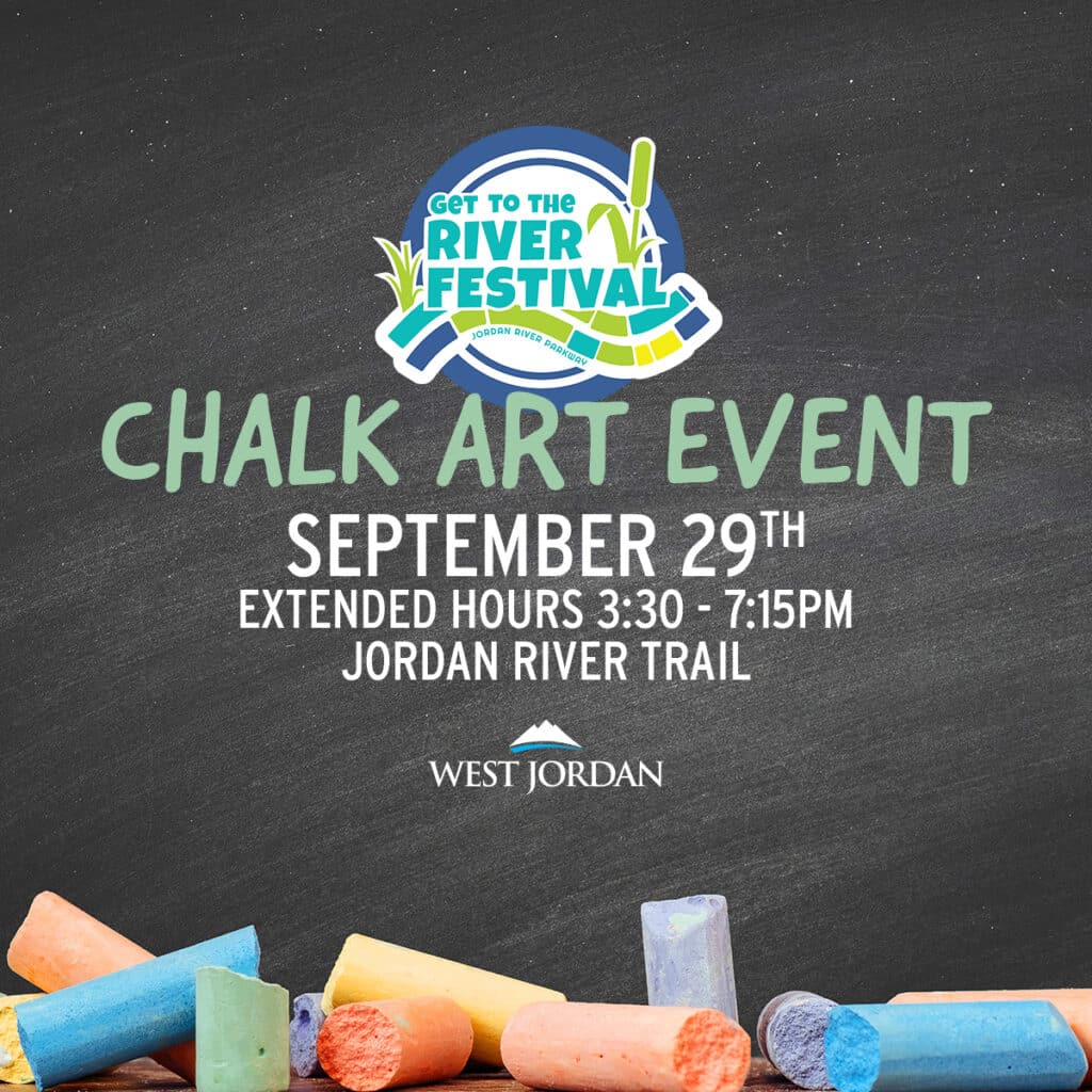 Chalk Art Event poster for Get to the River Festival on September 29th. Extended hours from 3:30 to 7:15 PM at Jordan River Trail in West Jordan. Background features a chalkboard with colorful chalk pieces.
