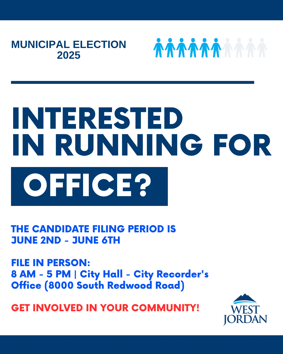 A flyer for the 2025 municipal election in West Jordan asks, “Interested in running for office?” Candidate filing is June 2nd–6th. File in person at City Hall, 8 AM–5 PM, and encourages community involvement.